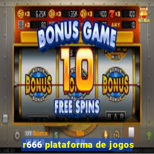 r666 plataforma de jogos